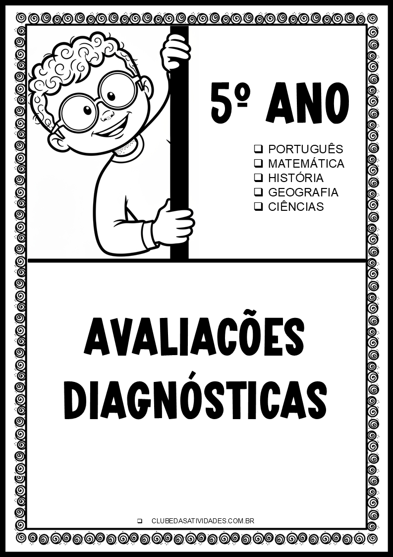5º ANO - AVALIAÇÕES DIAGNÓSTICAS - PORTUGUÊS MATEMÁTICA HISTÓRIA GEOGRAFIA E CIÊNCIAS